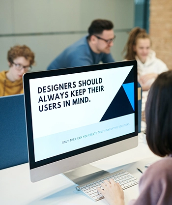 Designers should always keep their users in mind on computer.